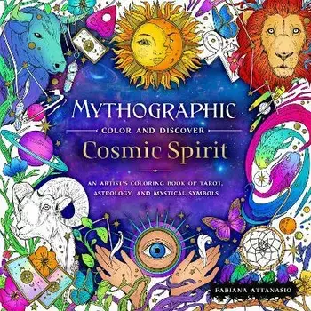 Mythographic Color and Discover: Cosmic Spirit. An Artist's Coloring Book of Tarot, Astrology, and Mystical Symbols, Paperback/Fabiana Attanasio