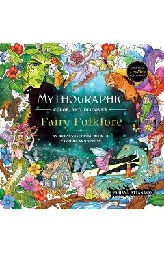 Mythographic Color and Discover: Fairy Folklore: An Artist's Coloring Book of Cryptids and Sprites - Fabiana Attanasio