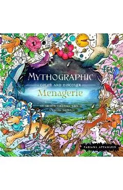Mythographic Color and Discover: Menagerie: An Artist's Coloring Book of Amazing Animals - Fabiana Attanasio