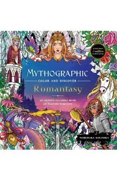Mythographic Color and Discover: Romantasy: An Artist's Coloring Book of Fantasy Romance - Weronika Kolinska