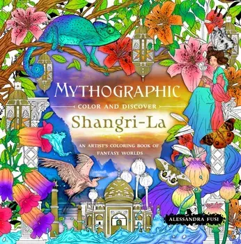 Mythographic Color and Discover: Shangri-La. An Artist’s Coloring Book of Fantasy Worlds, Paperback/Alessandra Fusi