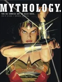 Mythology: The DC Comics Art of Alex Ross, Hardback/Chip Kidd