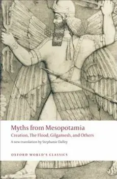 Myths from Mesopotamia: Creation, the Flood, Gilgamesh, and Others, Paperback/Stephanie Dalley