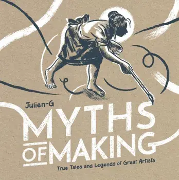 MYTHS OF MAKING, Hardback/Julien-G