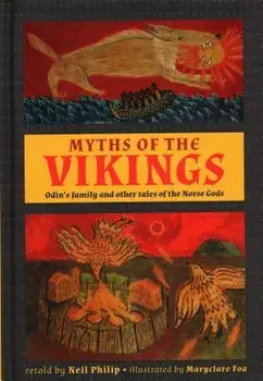 Myths of the Vikings: Odin's Family and Other Tales of the Norse Gods, Hardcover/Neil Philip