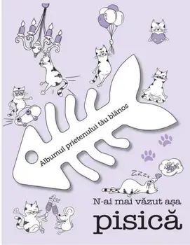 N-ai mai vazut asa pisica Albumul prietenului tau blanos/***