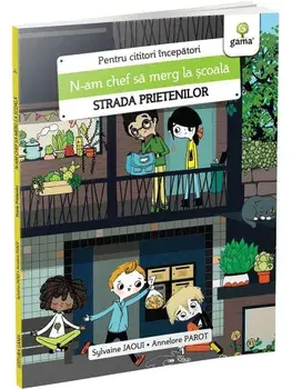 N-am chef sa merg la scoala. Strada prietenilor/Sylvaine Jaoui