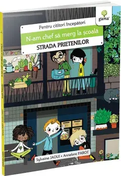 N-am chef sa merg la scoala. Strada prietenilor/Sylvaine Jaoui