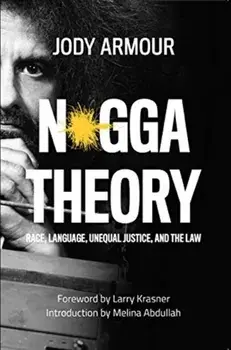 N*gga Theory. Race, Language, Unequal Justice, and the Law, Paperback/Jody David Armour
