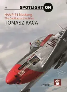 Naa P-51 Mustang. The Cadillac of the Skies, Hardback/Tomasz Kaca