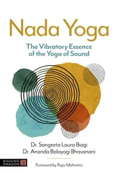 Nada Yoga. The Vibratory Essence of the Yoga of Sound, Paperback/Ananda Balayogi Bhavanani