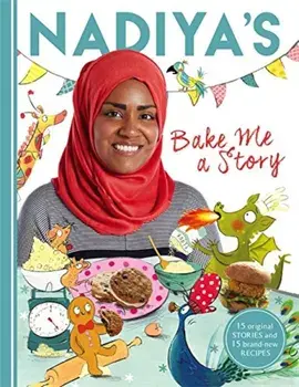 Nadiya's Bake Me a Story: Fifteen Stories and Recipes for Children, Hardcover/Nadiya Hussain