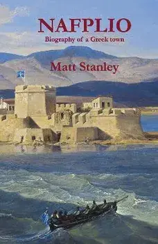 Nafplio: Biography of a Greek town, Paperback/Matt Stanley