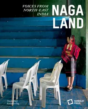 Naga Land. Voices from Northeast India, Paperback/Stiftung Humboldt Forum