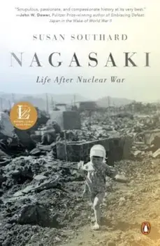 Nagasaki: Life After Nuclear War, Paperback/Susan Southard
