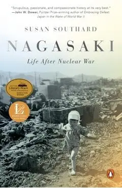 Nagasaki: Life After Nuclear War - Susan Southard