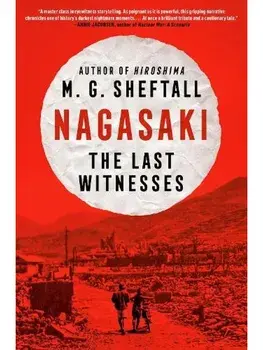 Nagasaki. The Last Witnesses, Hardback/M.G. Sheftall