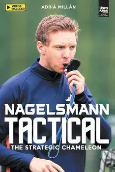 Nagelsmann Tactital: The strategic chameleon, Paperback/Adrià Millán