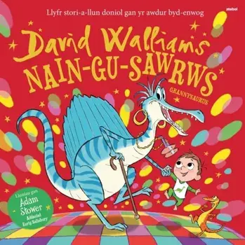 Nain-Gu-Sawrws / Grannysaurus. Bilingual ed, Paperback/David Walliams