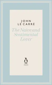 Naive and Sentimental Lover, Hardback/John le Carre