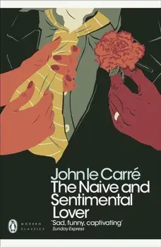 Naive and Sentimental Lover, Paperback/John le Carre