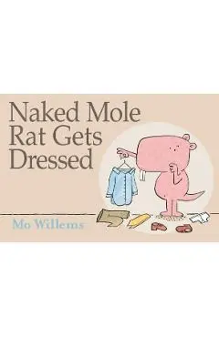 Naked Mole Rat Gets Dressed - Mo Willems