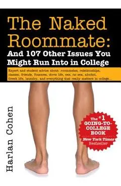 Naked Roommate: And 107 Other Issues You Might Run Into in College (Revised) - Harlan Cohen
