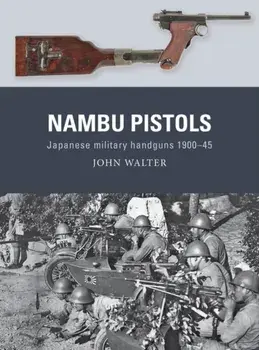 Nambu Pistols. Japanese military handguns 1900-45, Paperback/***