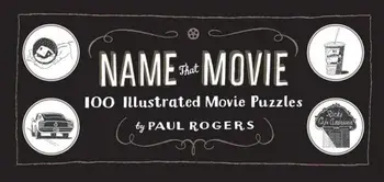 Name That Movie: 100 Illustrated Movie Puzzles, Hardcover/Paul Rogers