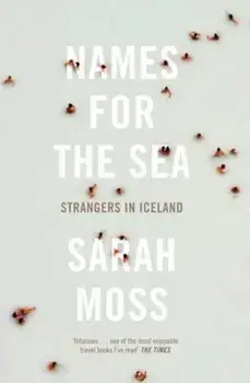 Names for the Sea, Paperback/Sarah Moss