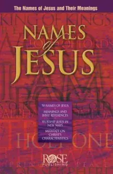 Names of Jesus Pamphlet: The Names of Jesus and Their Meanings, Paperback/Rose Publishing