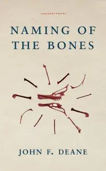 Naming of the Bones, Paperback/John F. Deane
