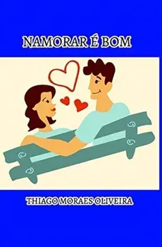 Namorar e Bom, Hardback/Thiago Moraes Oliveira