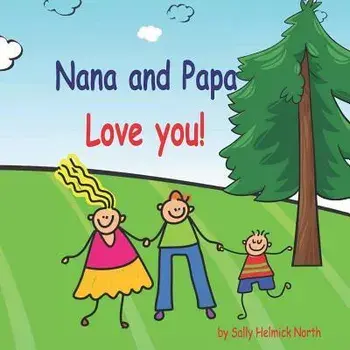 Nana and Papa Love You!!, Paperback/Sally Helmick North