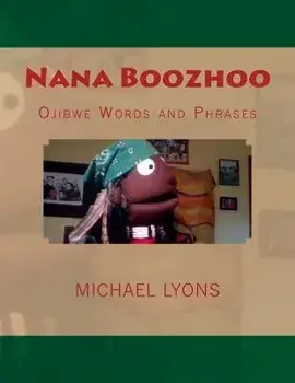 Nana Boozhoo: Ojibwe Words and Phrases, Paperback/Michael Lyons