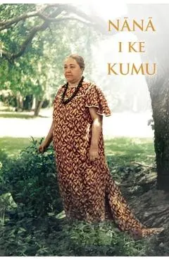 Nana I Ke Kumu (Look to the Source): Volume 1 - Mary Kawena Pukui