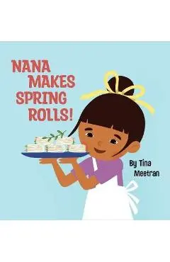 Nana Makes Spring Rolls! - Tina Meetran