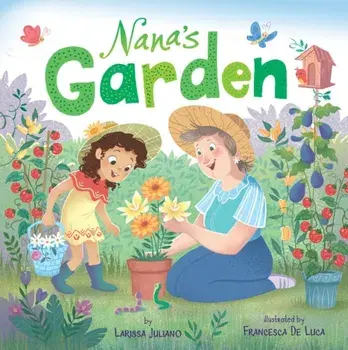 Nana's Garden: A Lift-The-Flap Book, Hardcover/Larissa Juliano