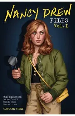 Nancy Drew Files Vol. I: Secrets Can Kill; Deadly Intent; Murder on Ice - Carolyn Keene