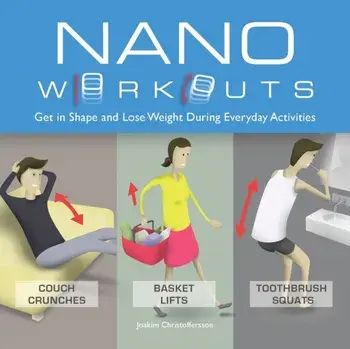 Nano Workouts. Get in Shape and Lose Weight During Everyday Activities, Repackage ed., Paperback/Joakim Christoffersson