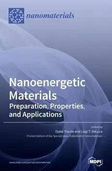 Nanoenergetic Materials: Preparation, Properties, and Applications, Hardcover/Djalal Trache
