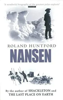 Nansen: The Explorer as Hero, Paperback/Roland Huntford