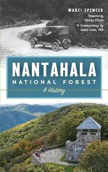 Nantahala National Forest: A History, Hardcover/Marci Spencer