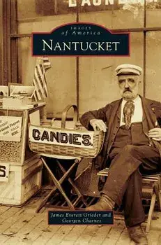 Nantucket, Hardcover/James Everett Grieder