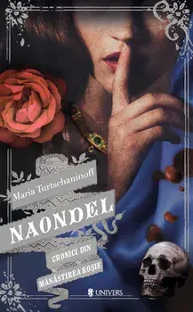 Naondel. Cronici din Manastirea Rosie. Volumul II/Maria Turtschaninoff