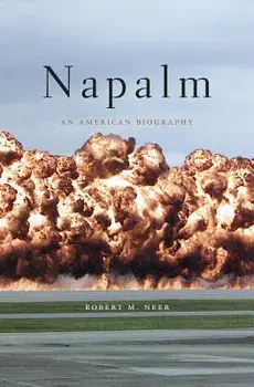 Napalm: An American Biography, Paperback/Robert M. Neer