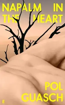Napalm in the Heart. 'Innovative and original' COLM TOIBIN, Main, Hardback/Pol Guasch