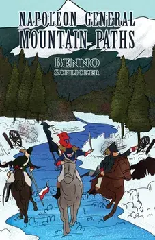 Napoleon General: Mountain Paths, Paperback/Benno Schlicker