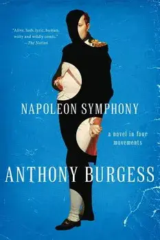 Napoleon Symphony, Paperback/Anthony Burgess