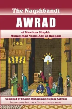 Naqshbandi Awrad of Mawlana Shaykh Muhammad Nazim Adil al-Haqqani, Paperback/Shaykh Hisham Kabbani
